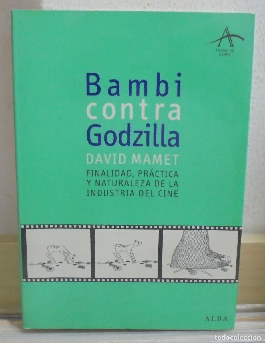 Libros de segunda mano: Bambi contra Godzilla, finalidad, pr&aacute;ctica y naturaleza de la industria del cine. David Mamet