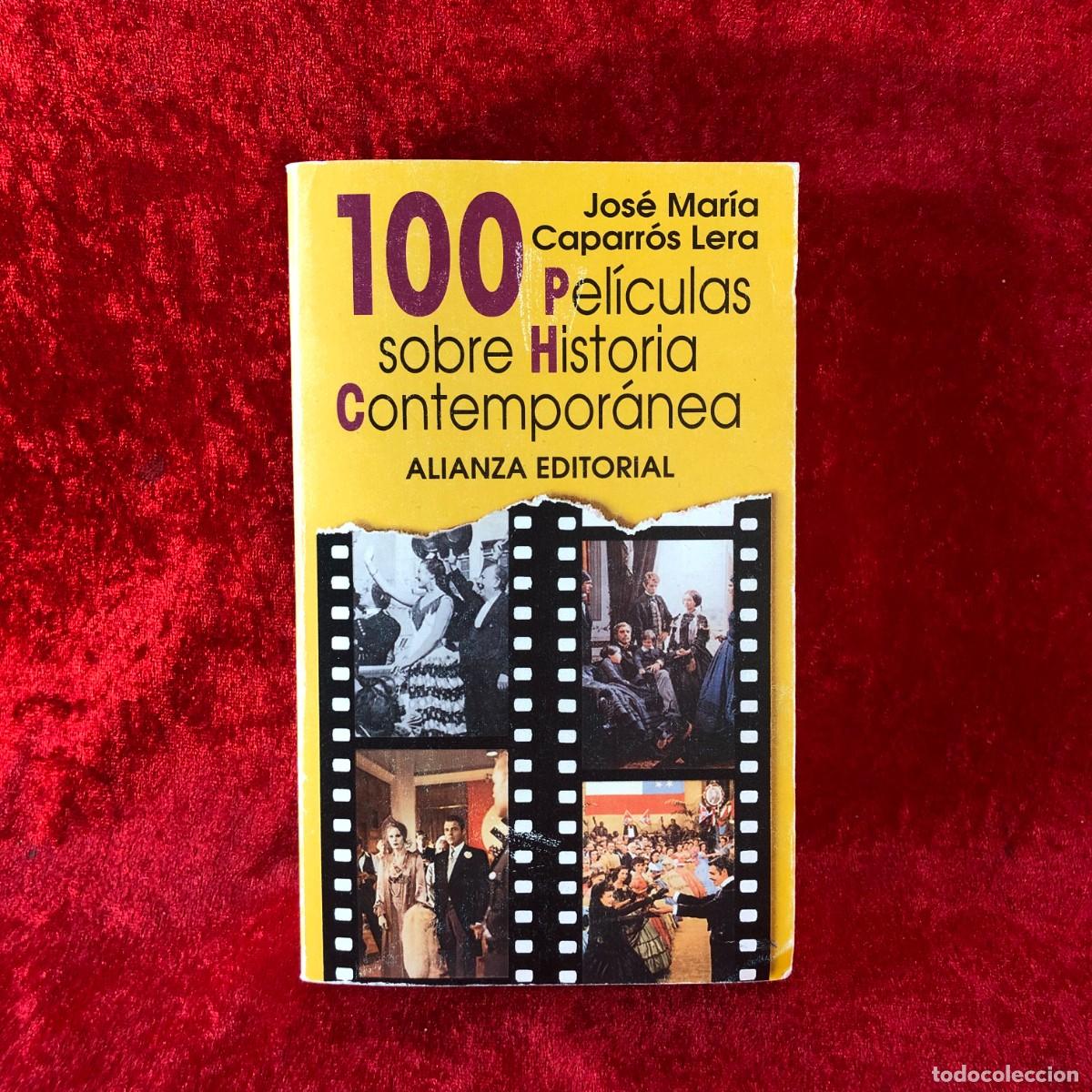 Libros de segunda mano: 100 PEL&Iacute;CULAS SOBRE HISORIA CONTEMPOR&Aacute;NEA - JOS&Eacute; MAR&Iacute;A CAPARR&Oacute;S LERA - ALIANZA EDITORIAL- 1997 / 438