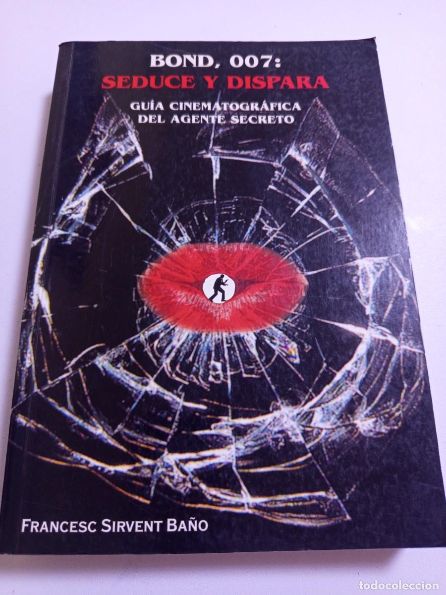 Libros de segunda mano: Bond, 007: seduce y dispara. Gu&iacute;a cinematogr&aacute;fica del agente secreto.