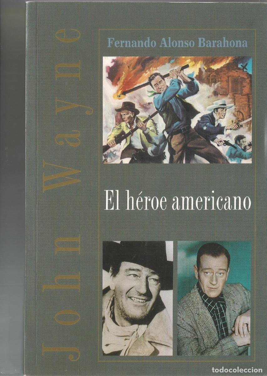 Libros de segunda mano: JOHN WAYNE EL H&Eacute;ROE AMERICANO ALONSO BARAHONA, FERNANDO
