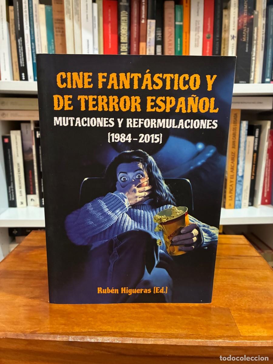 Libros de segunda mano: Cine fant&aacute;stico y de terror espa&ntilde;ol. Mutaciones y reformulaciones 1984-2015. Rub&eacute;n Higueras.T&B ed.