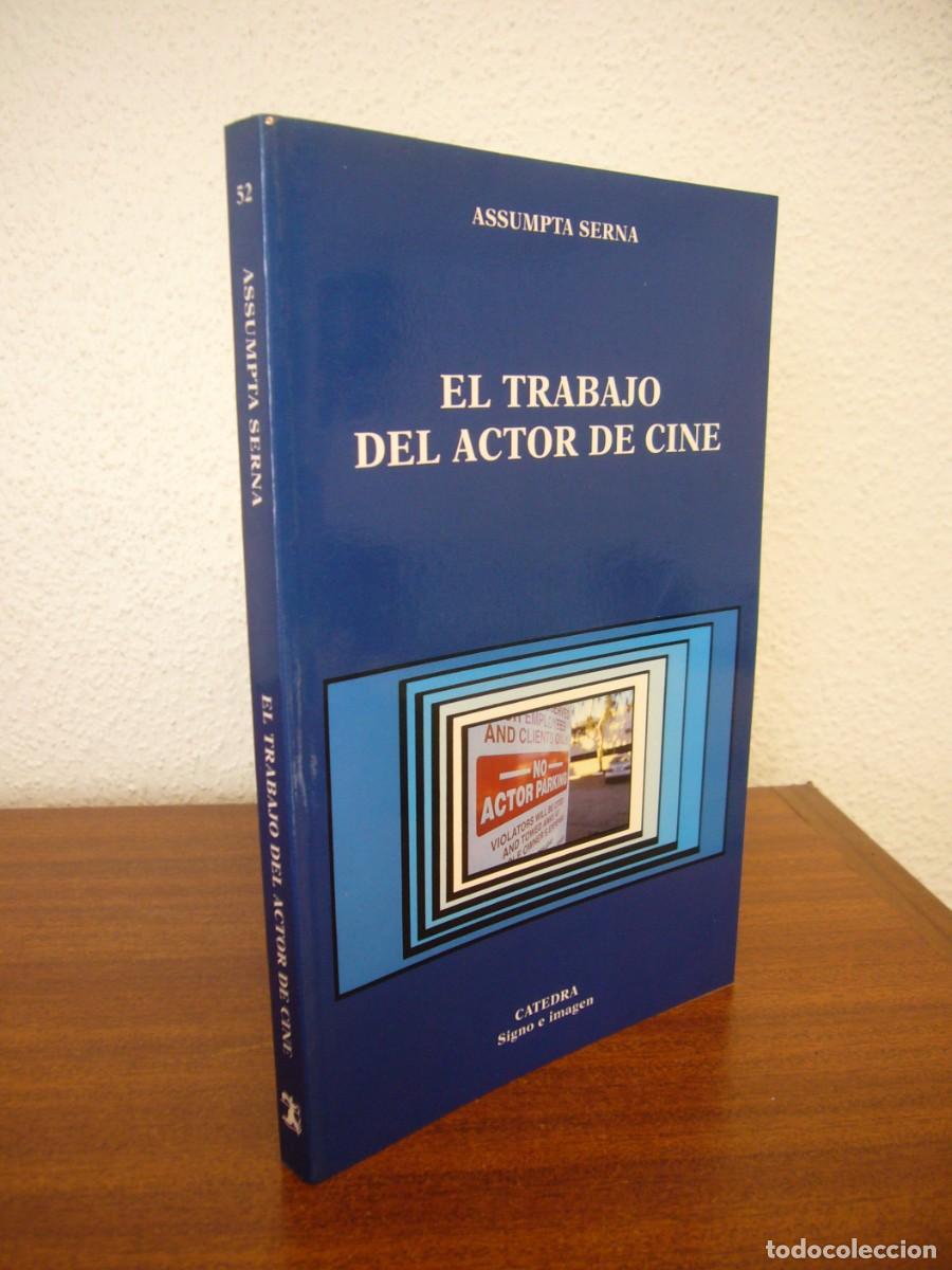 Libros de segunda mano: ASSUMPTA SERNA: EL TRABAJO DEL ACTOR DE CINE (C&Aacute;TEDRA, 1999) COMO NUEVO. RARO.