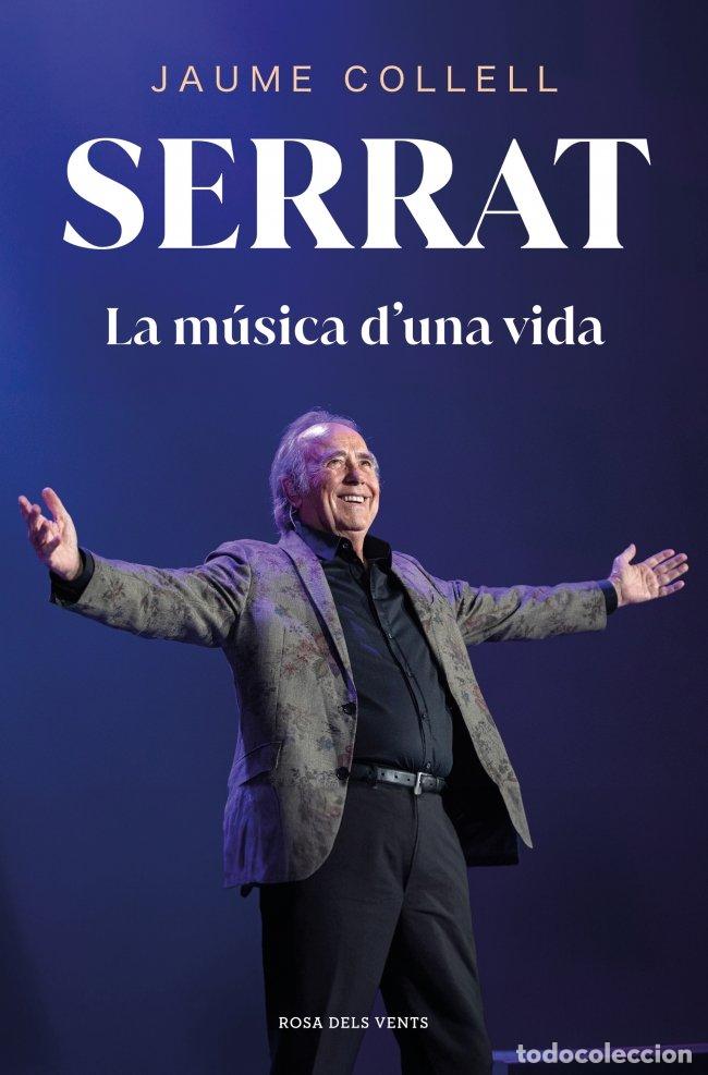 Libros de segunda mano: Serrat: La M&uacute;sica d'Una Vida - Jaume Collell - Rosa dels Vents - Divulgaci&oacute;