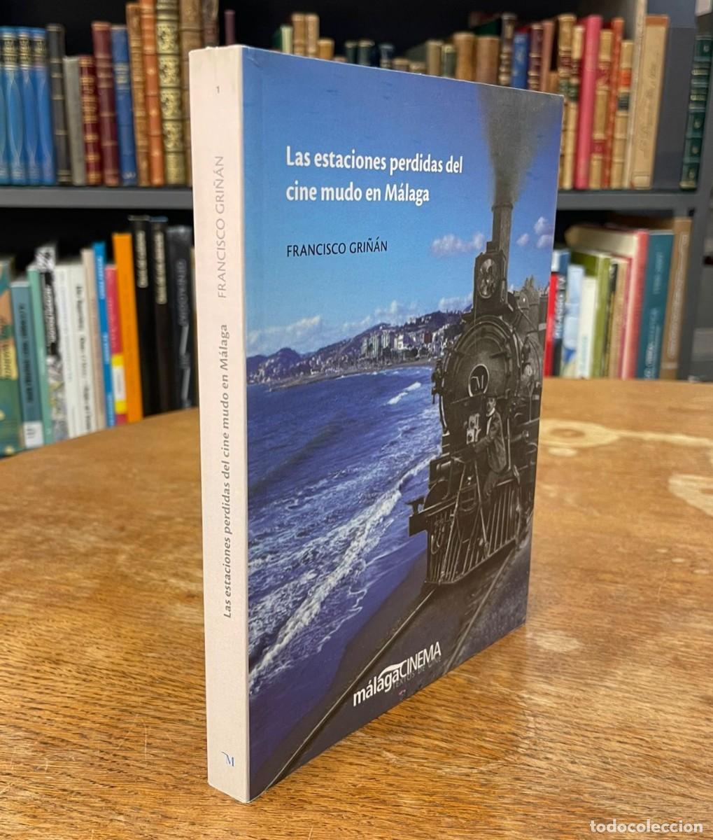 Libros de segunda mano: LAS ESTACIONES PERDIDAS DEL CINE MUDO EN M&Aacute;LAGA. FRANCISCO GRI&Ntilde;&Aacute;N. M&Aacute;LAGA. 2009.