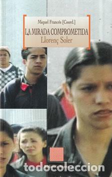 Libros de segunda mano: La mirada comprometida. Lloren&ccedil; Soler - Miquel Franc&eacute;s (Coord.) - Foto 1