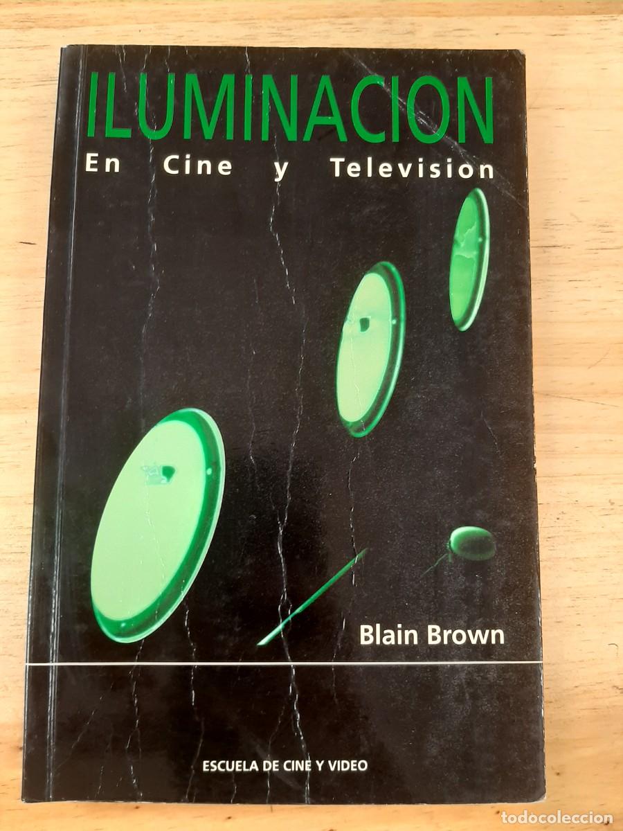 Libros de segunda mano: Iluminaci&oacute;n en cine y televisi&oacute;n - Blain Brown - Escuela de Cine y V&iacute;deo, 1992