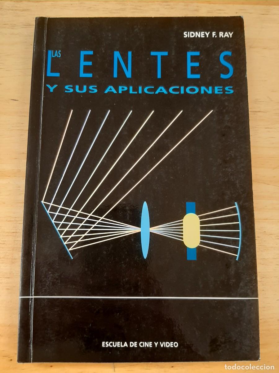 Libros de segunda mano: Las lentes y sus aplicaciones - Sidney F. Ray - Escuela de Cine y V&iacute;deo, 1993