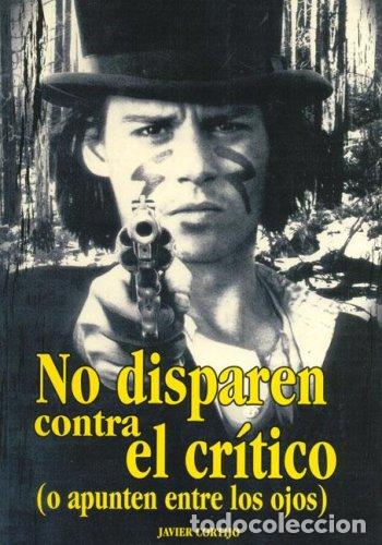Libros de segunda mano: NO DISPAREN CONTRA EL CRITICO (Cine)