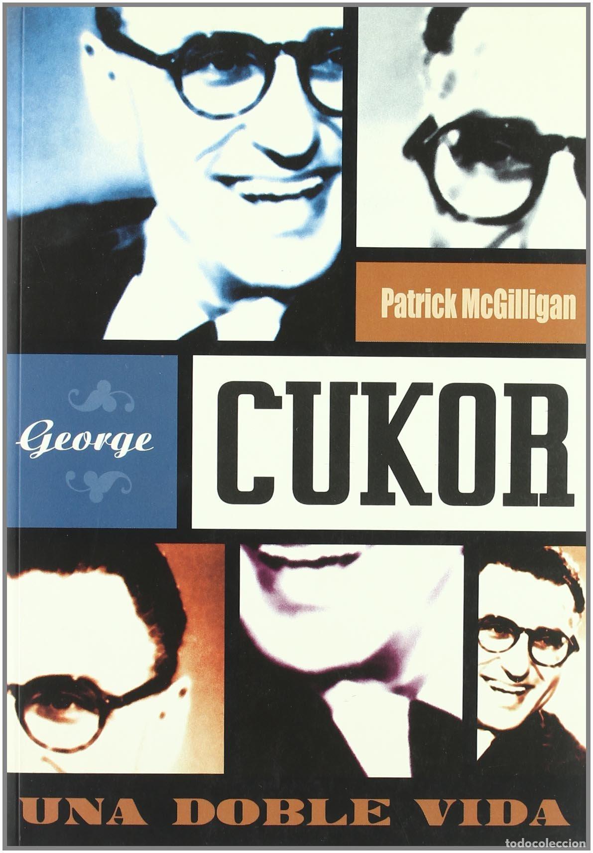 Libros de segunda mano: GEORGE CUKOR UNA DOBLE VIDA (CINE)