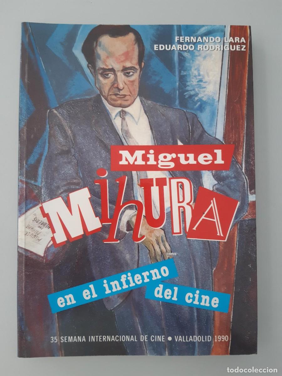 Libros de segunda mano: MIGUEL MIHURA. En el infierno del cine. Fernando Lara. Eduardo Rodr&iacute;guez.