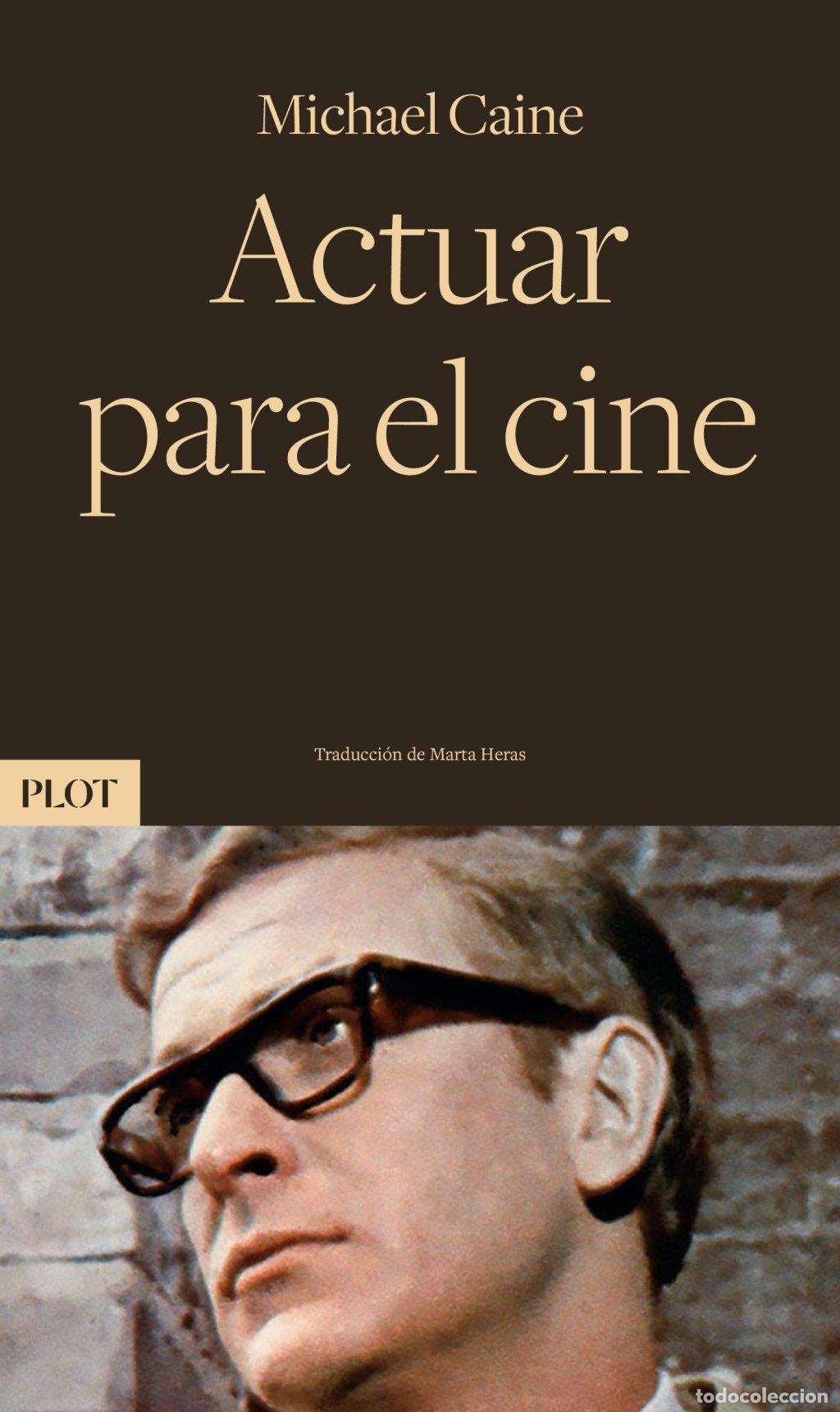 Libros de segunda mano: Actuar para el Cine - Michael Caine - Plot Ediciones - Biblioteca de Actores