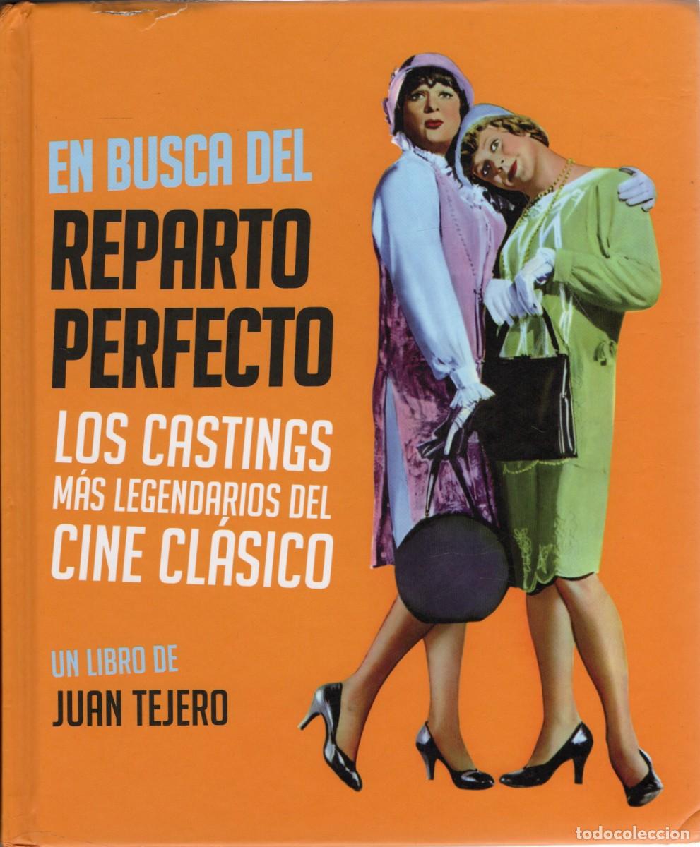 Libros de segunda mano: EN BUSCA DEL REPARTO PERFECTO LOS CASTINGS MAS LEGENDARIOS DEL CINE CLASICO. TEJERO, JUAN CN-291
