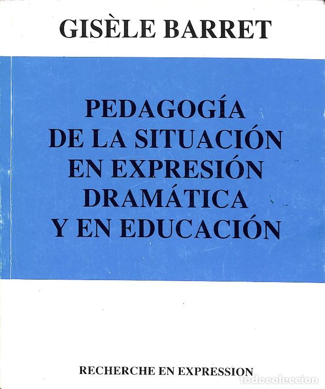 Gebrauchte B&uuml;cher: Pedagog&iacute;a de la Situaci&oacute;n en Expresi&oacute;n Dram&aacute;tica y en Educaci&oacute;n - Gis&egrave;le Barret -