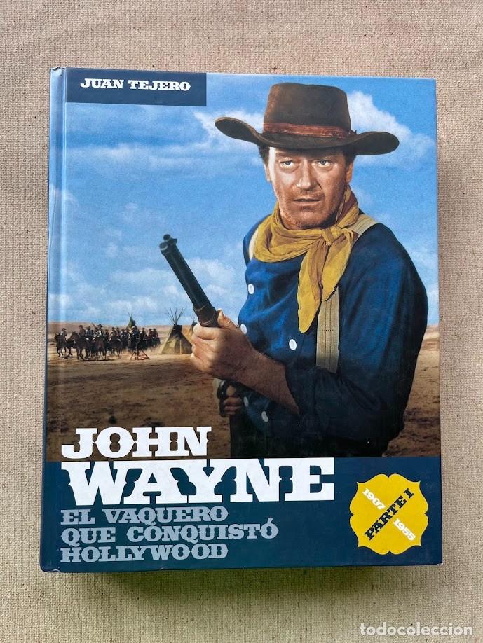 Libros de segunda mano: John Wayne / El vaquero que conquist&oacute; Hollywood / Parte I, 1907-1955 / Juan Tejero /