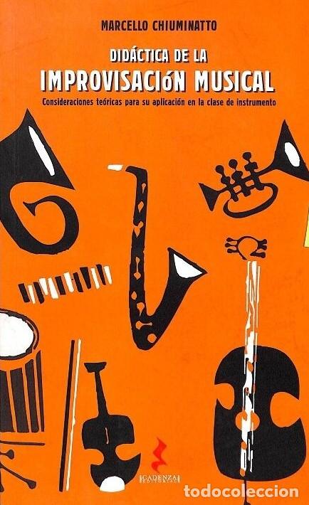 Libros de segunda mano: Did&aacute;ctica de la Improvisaci&oacute;n Musical - Marcello Chiuminatto - Editorial Cadenza -