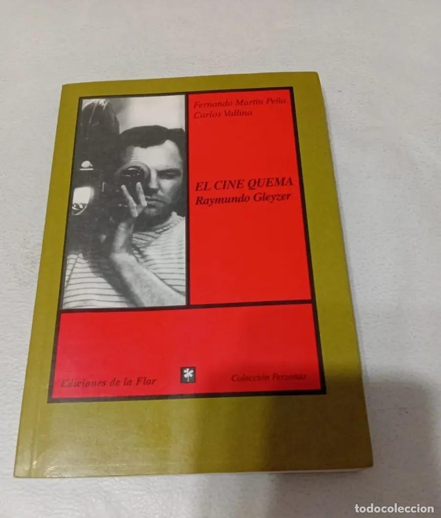 Libros de segunda mano: FERNANDO MART&Iacute;N PE&Ntilde;A Y CARLOS VALLINA &ndash; EL CINE QUEMA: RAYMUNDO GLEYZER &ndash; LM