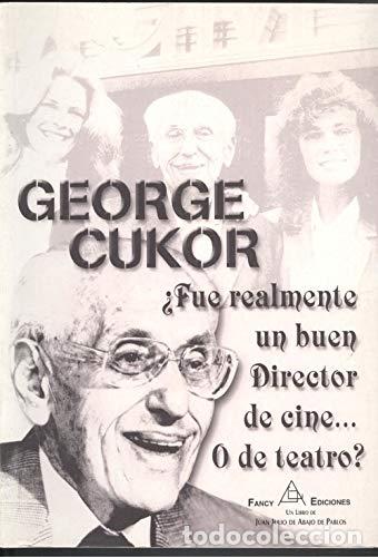 Libros de segunda mano: George cukor, &iquest;fue realmente un buen director de cine... o de teatro?
