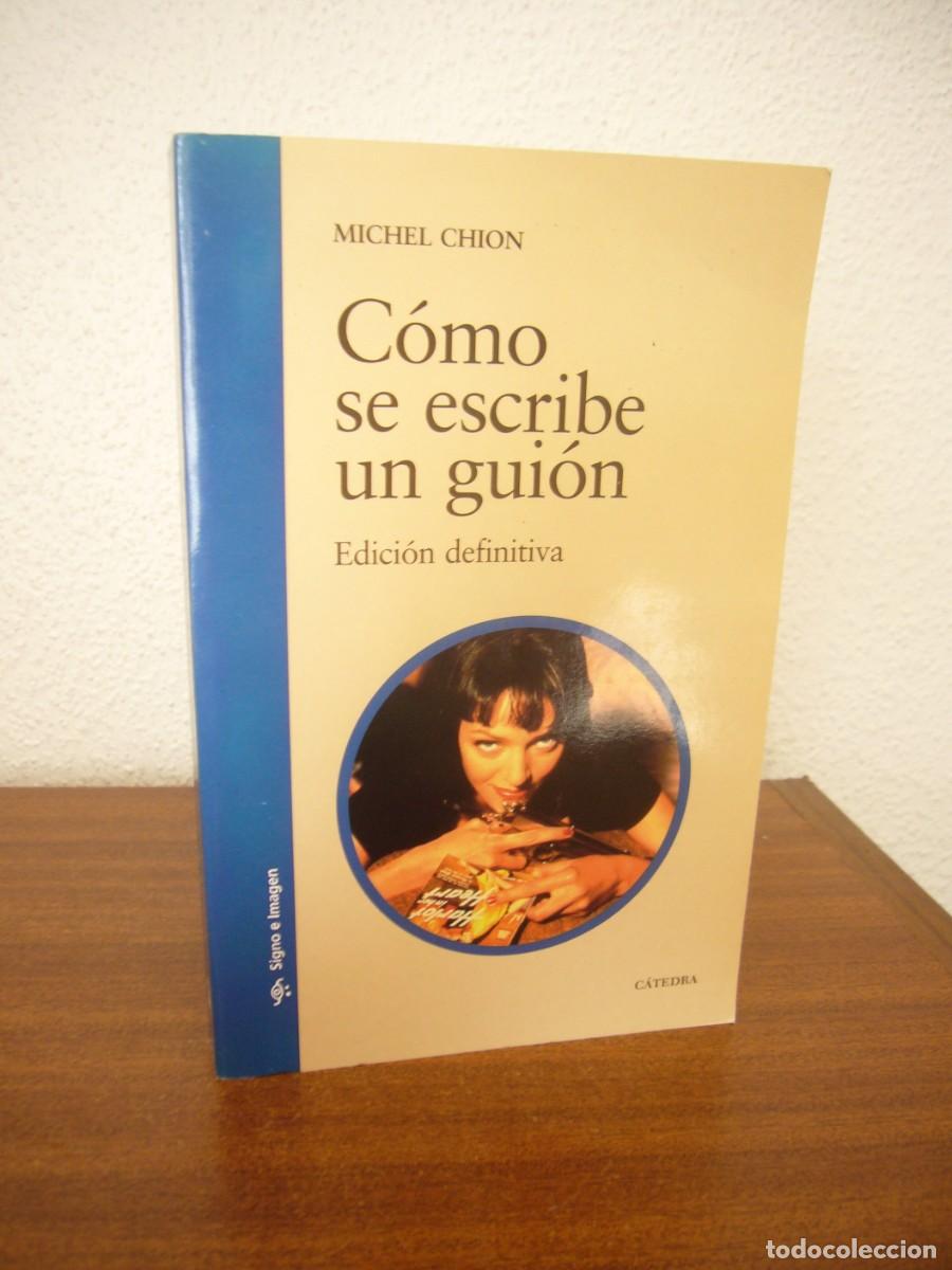 Libros de segunda mano: MICHEL CHION: C&Oacute;MO SE ESCRIBE UN GUI&Oacute;N. EDICI&Oacute;N DEFINITIVA (C&Aacute;TEDRA, 2011) MUY BUEN ESTADO