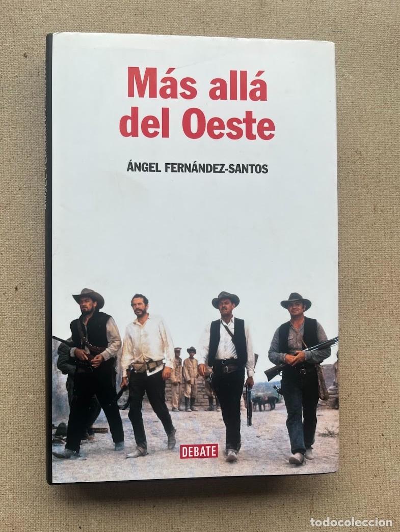 Libros de segunda mano: M&aacute;s all&aacute; del Oeste / &Aacute;ngel Fern&aacute;ndez-Santos / Debate /