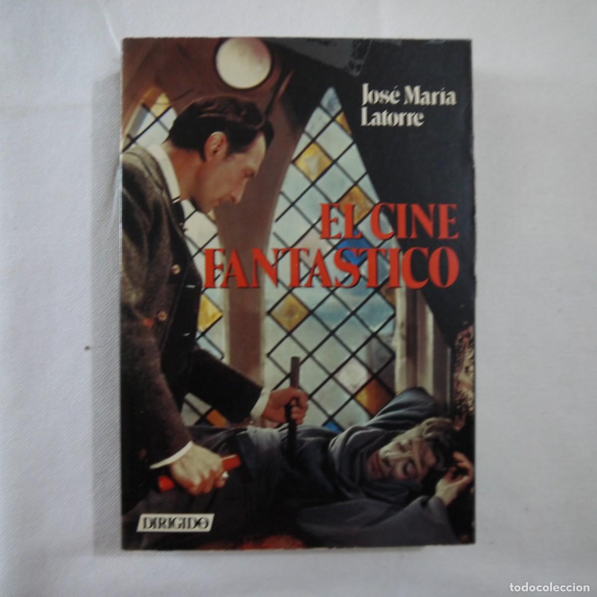 Libros de segunda mano: EL CINE FANT&Aacute;STICO - JOS&Eacute; MAR&Iacute;A LATORRE - 1990 - 2.&ordf; EDICI&Oacute;N