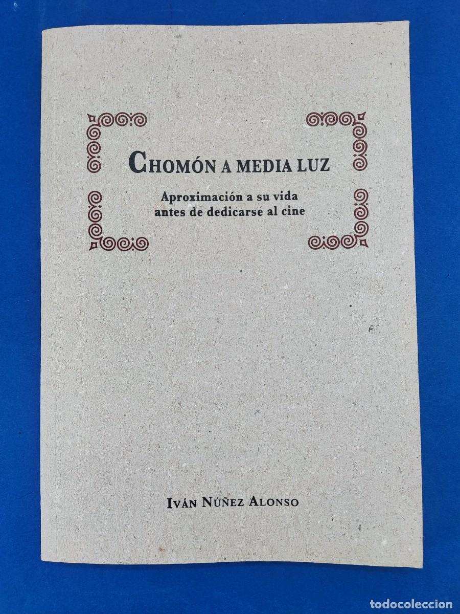 Libros de segunda mano: CHOMON A MEDIA LUZ, APROXIMACI&Oacute;N A SU VIDA ANTES DE DEDICARSE AL CINE / IVAN N&Uacute;&Ntilde;EZ ALONSO / 2021