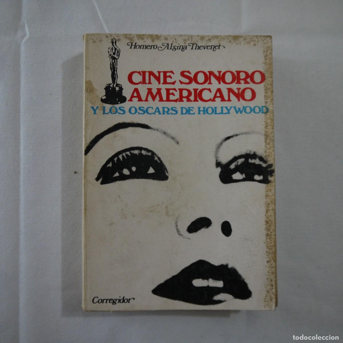 Libros de segunda mano: CINE SONORO AMERICANO Y LOS &Oacute;SCARS DE HOLLYWOOD - HOMERO ALSINA THEVENET - CORREGIDOR - 1975