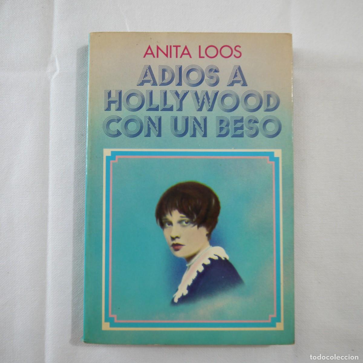 Libros de segunda mano: ADIOS A HOLLYWOOD CON UN BESO - ANITA LOOS - EDITORIAL NOGUER - 1975 - 1.&ordf; EDICI&Oacute;N