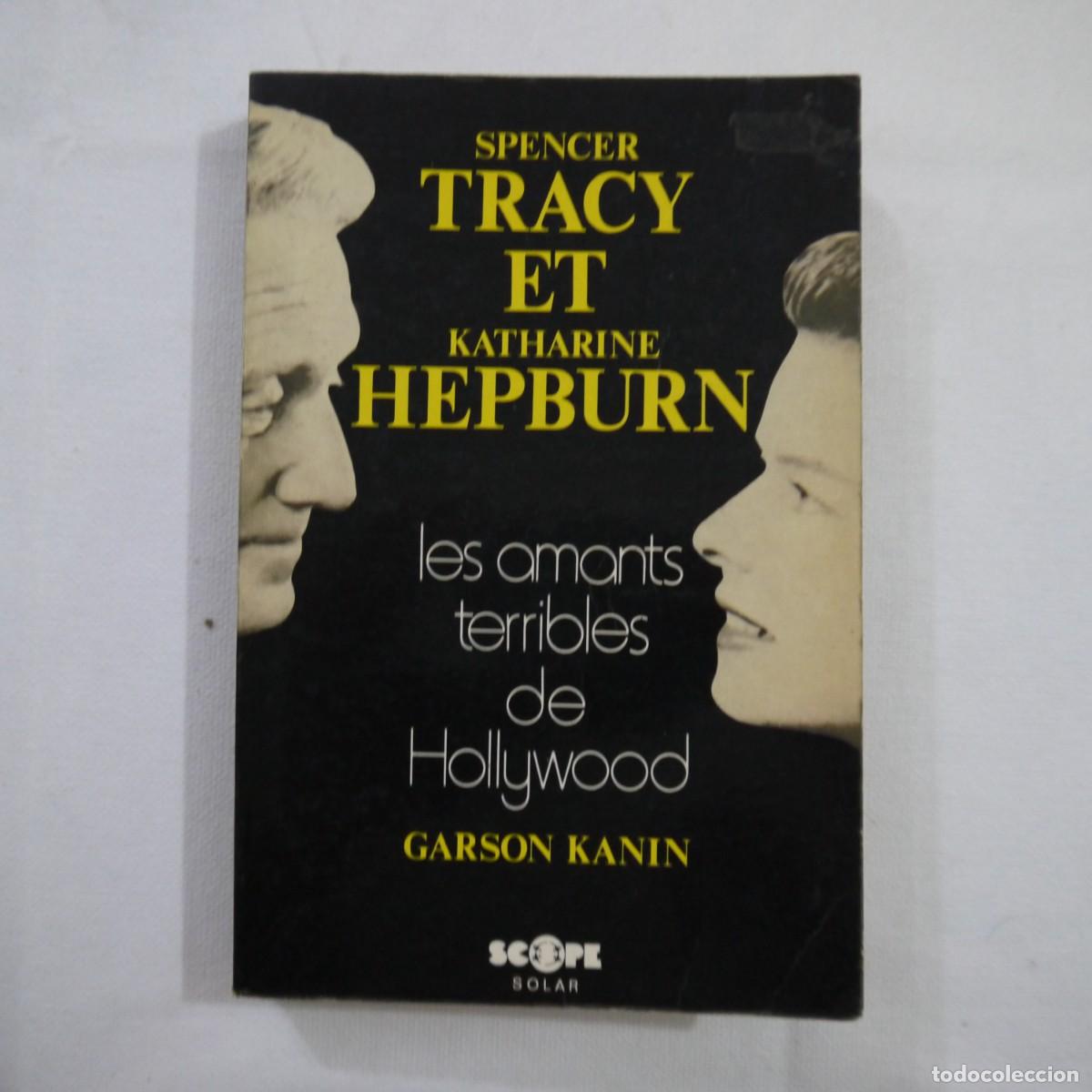 Libros de segunda mano: SPENCER TRACY ET KATHARINE HEPBURN. LES AMANTS TERRIBLES DE HOLLYWOOD - GARSON KANIN - 1974 - FRANCE