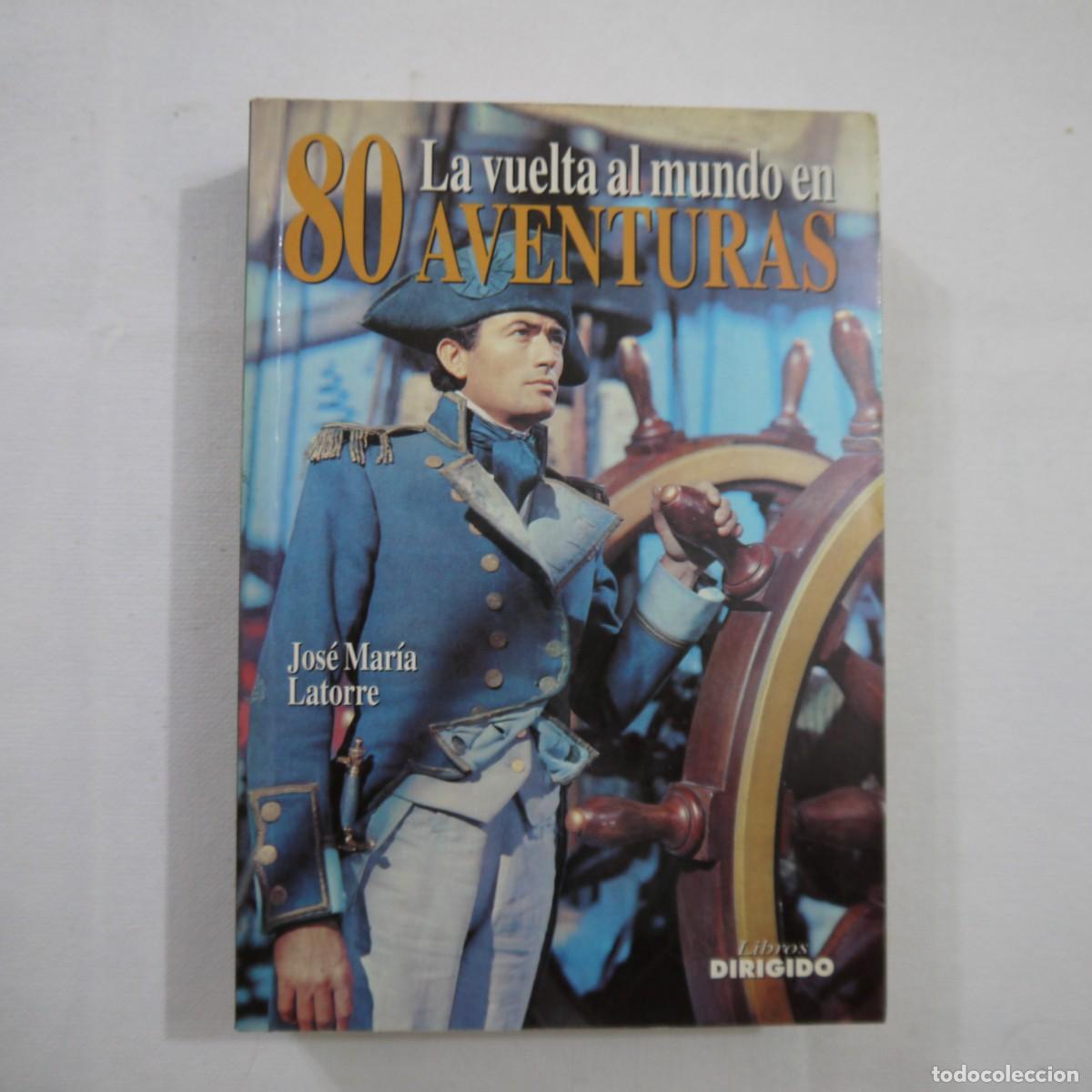 Libros de segunda mano: LA VUELTA AL MUNDO EN 80 AVENTURAS - JOS&Eacute; MAR&Iacute;A LATORRE - 1995 - 1.&ordf; EDICI&Oacute;N