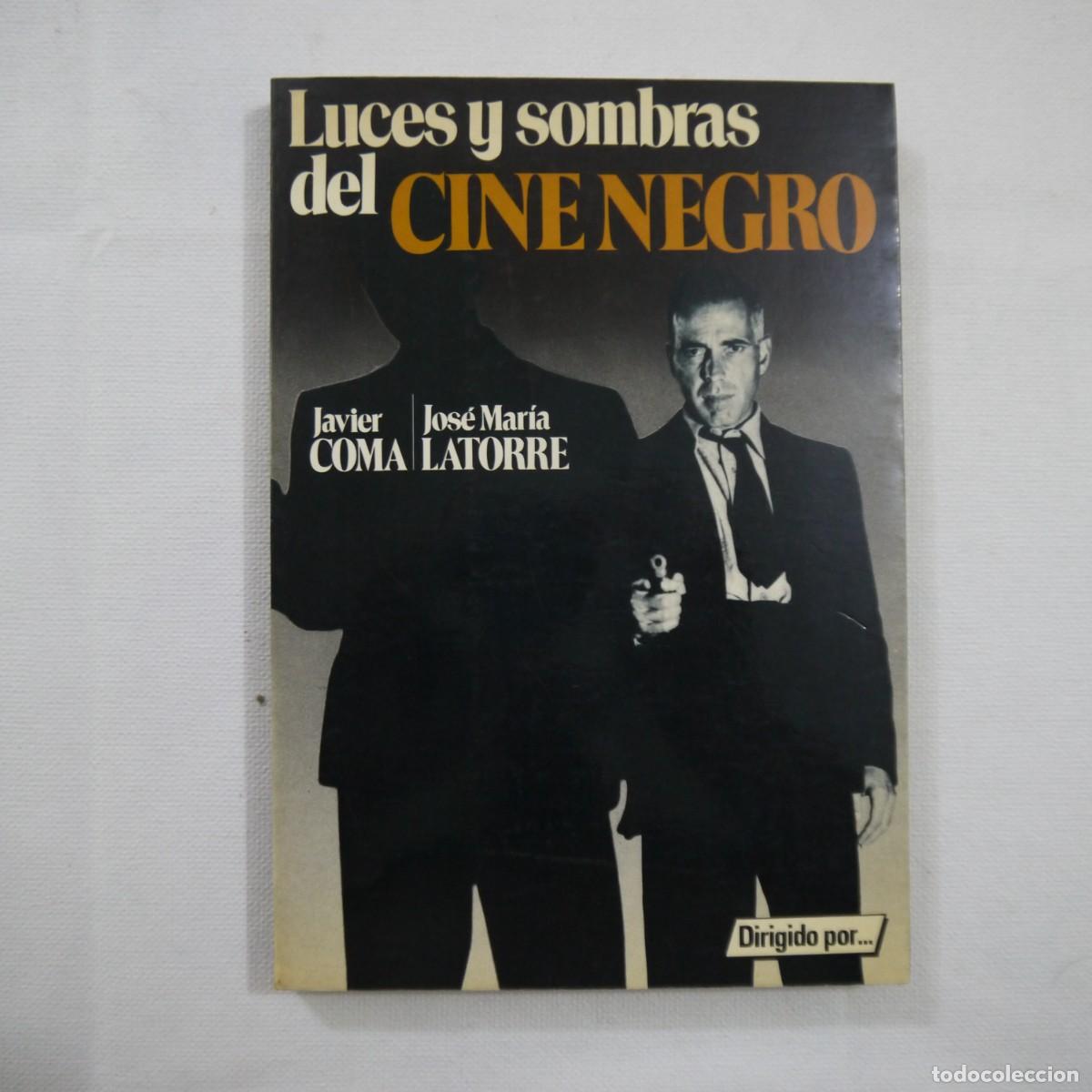 Libros de segunda mano: LUCES Y SOMBRAS DEL CINE NEGRO - JAVIER COMA Y JOS&Eacute; MAR&Iacute;A LATORRE - EDICIONES FABREGAT - 1981