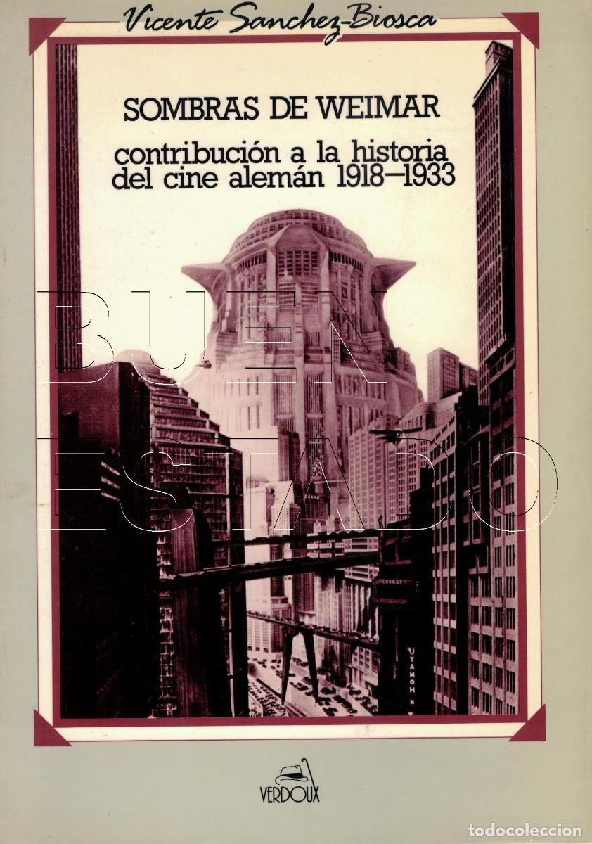 Libros de segunda mano: SOMBRAS DE WEIMAR HISTORIA DEL CINE ALEMAN 1918 1933 VICENTE SANCHEZ BIOSCA 481 PGS U99