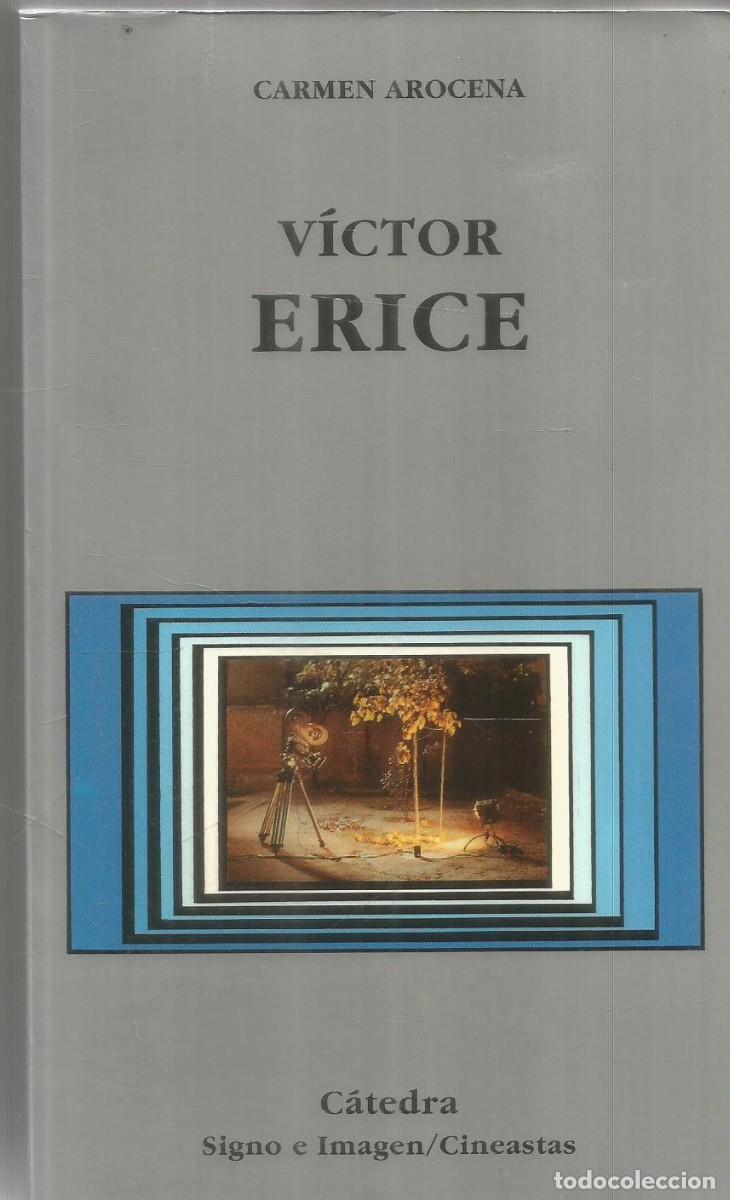 Libros de segunda mano: CARMEN AROCENA. VICTOR ERICE. CATEDRA SIGNO E IMAGEN. PRIMERA EDICION