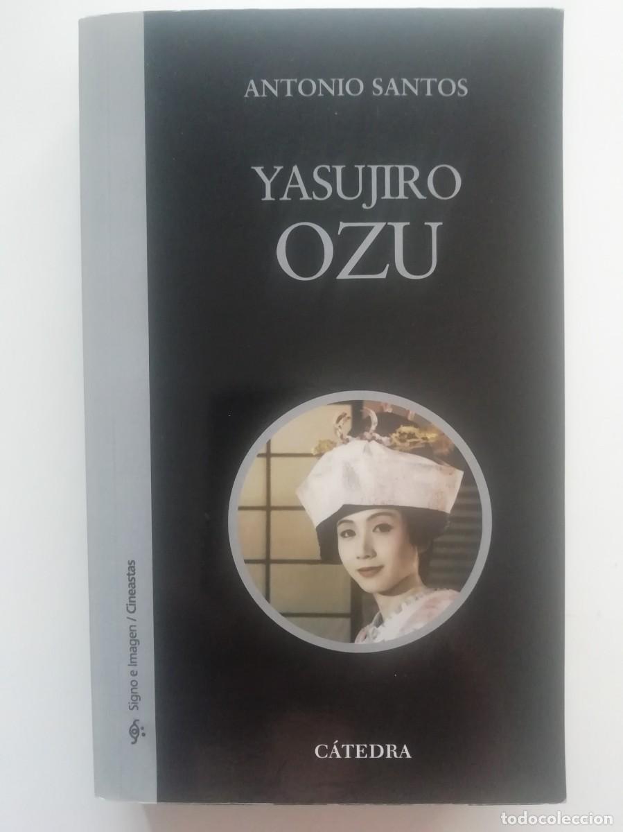 Libros de segunda mano: YASUJIRO OZU - ANTONIO SANTOS - ED. C&Aacute;TEDRA 2014