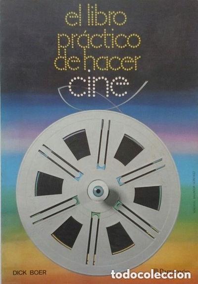 Libros de segunda mano: EL LIBRO PRACTICO DE HACER CINE - DICK BOER / PARRAMON EDICIONES
