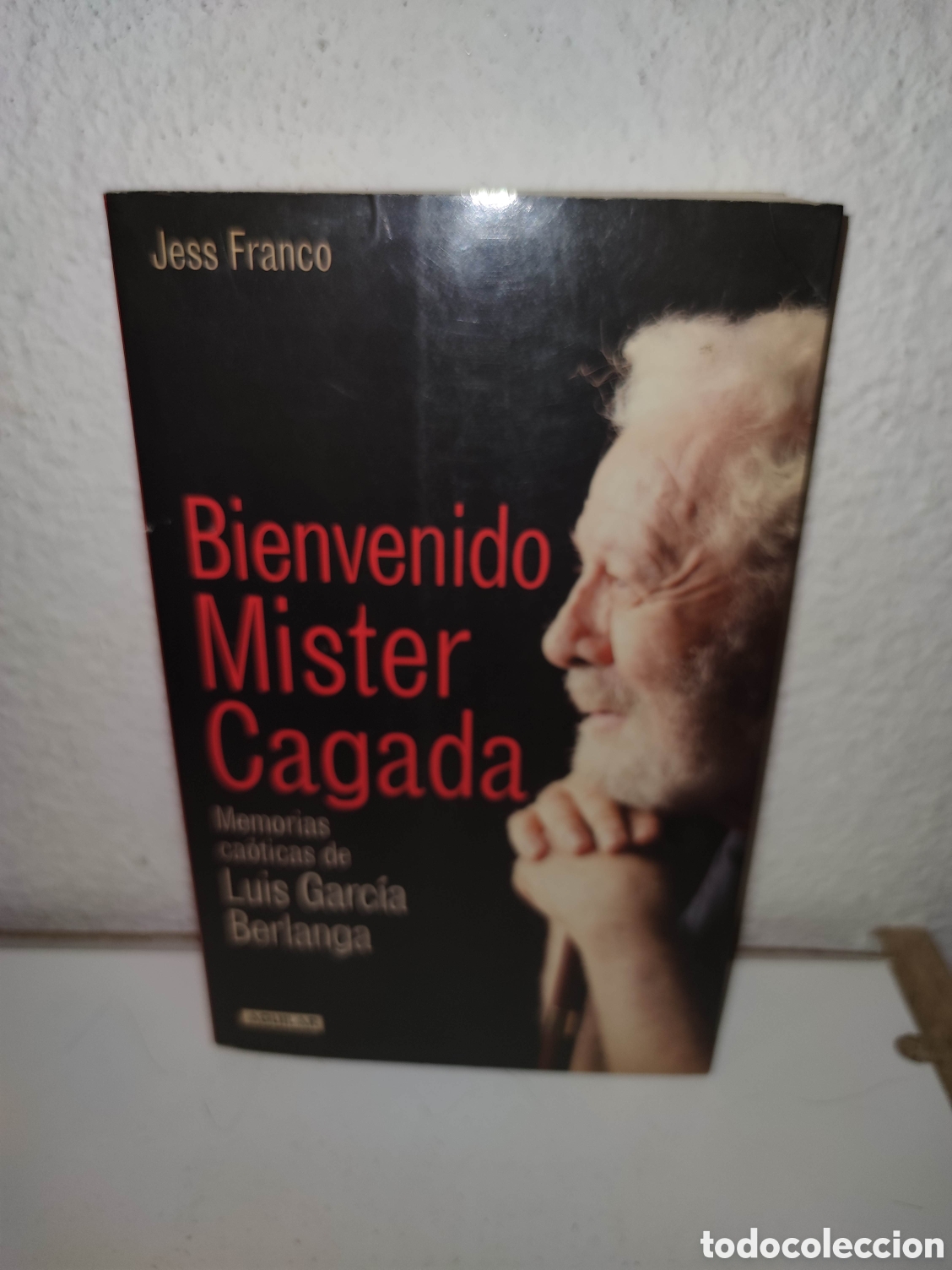Libros de segunda mano: Libro - Bienvenido Mister Cagada memorias ca&oacute;ticas de Luis Garc&iacute;a Berlanga -