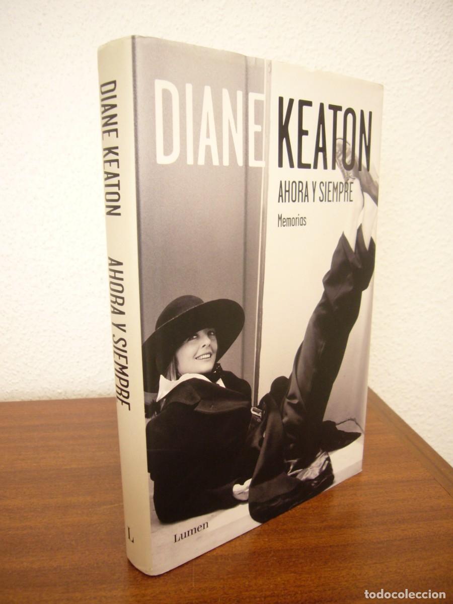 Libros de segunda mano: DIANE KEATON: AHORA Y SIEMPRE. MEMORIAS (LUMEN, 2011) TAPA DURA. MUY RARO.