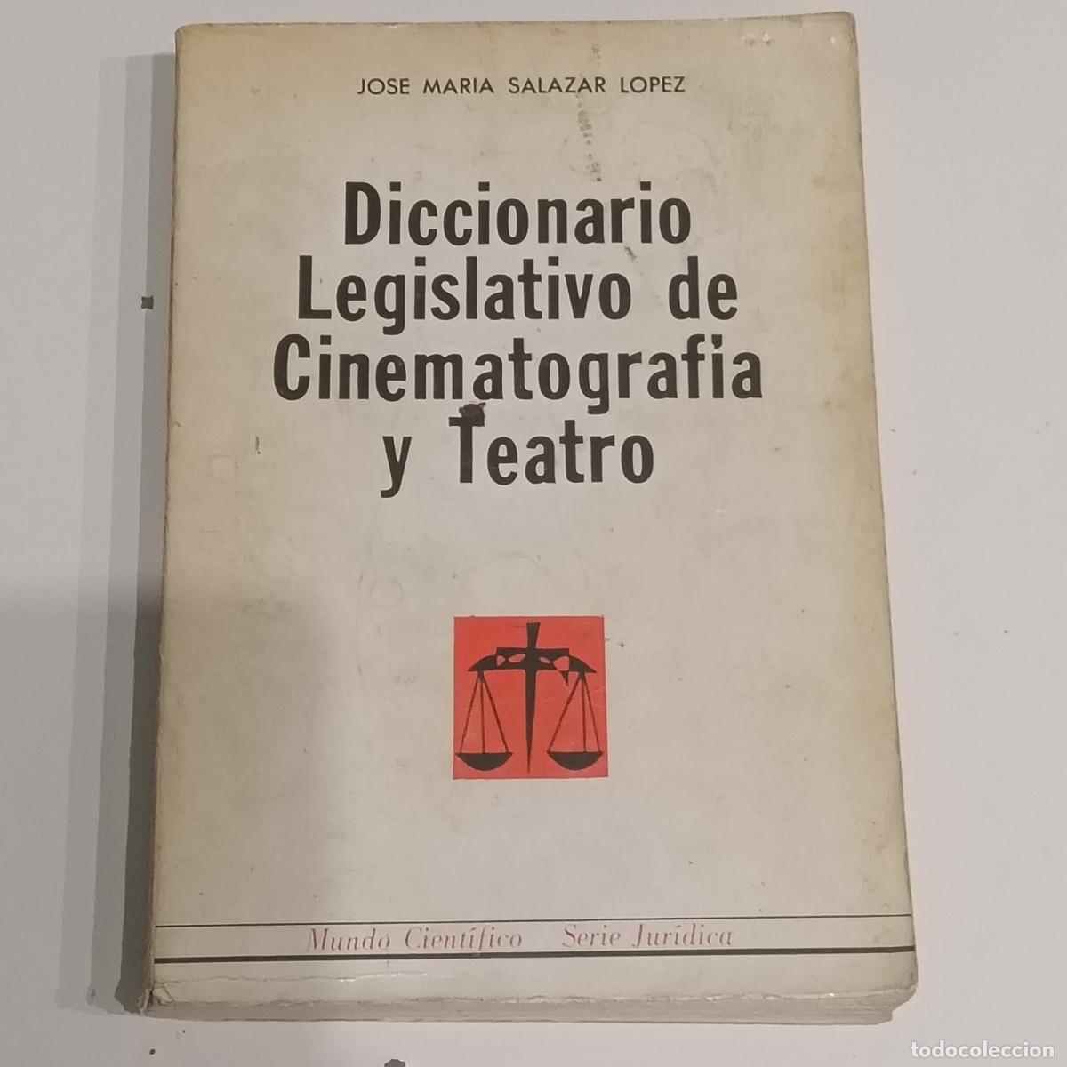 Libros de segunda mano: DICCIONARIO LEGISLATIVO DE CINEMATOGRAFIA Y TEATRO - JOSE M. SALAZAR - 1966