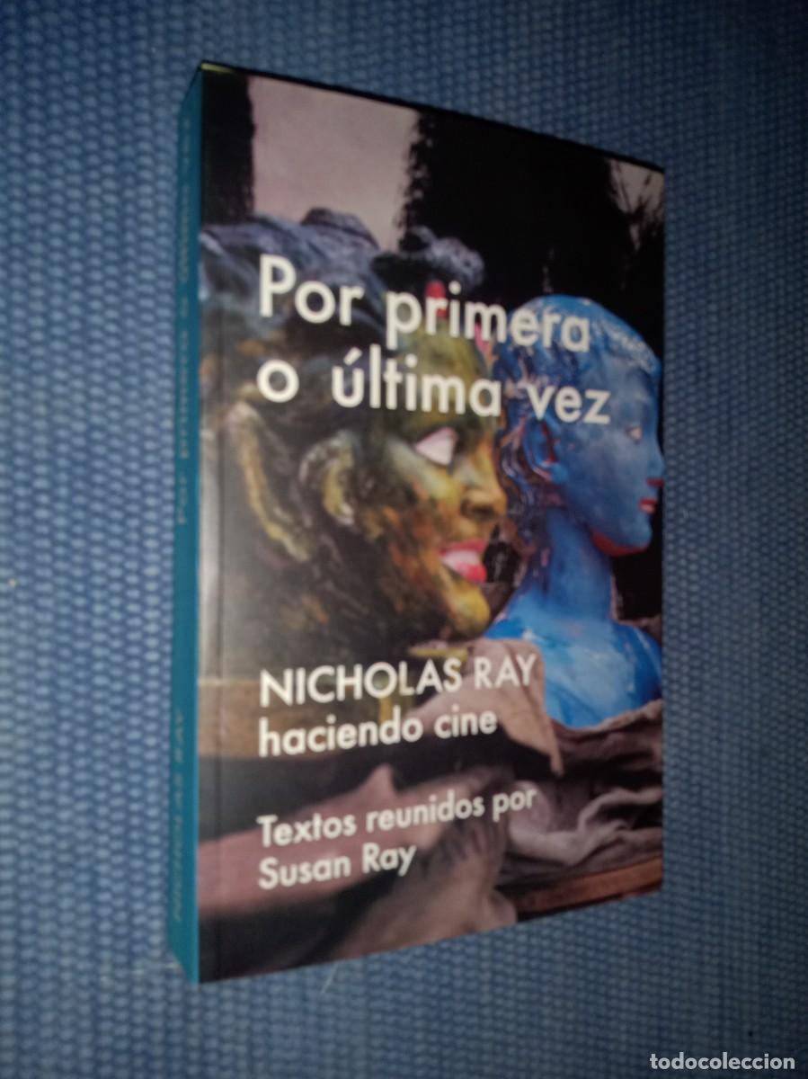 Libros de segunda mano: Por primera o &uacute;ltima vez. Nicholas Ray haciendo cine