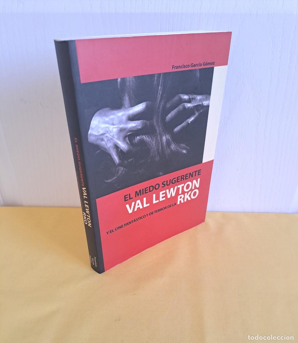 Libros de segunda mano: FRANCISCO GARCIA GOMEZ - EL MIEDO SUGERENTE VAL LEWTON Y EL CINE FANTASTICO Y DE TERROR DE LA RKO -
