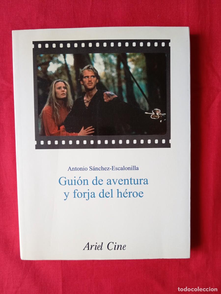 Libros de segunda mano: GUI&Oacute;N DE AVENTURA Y FORJA DEL H&Eacute;ROE. ANTONIO S&Aacute;NCHEZ-ESCALONILLA. ARIEL CINE 2002 1 EDIC