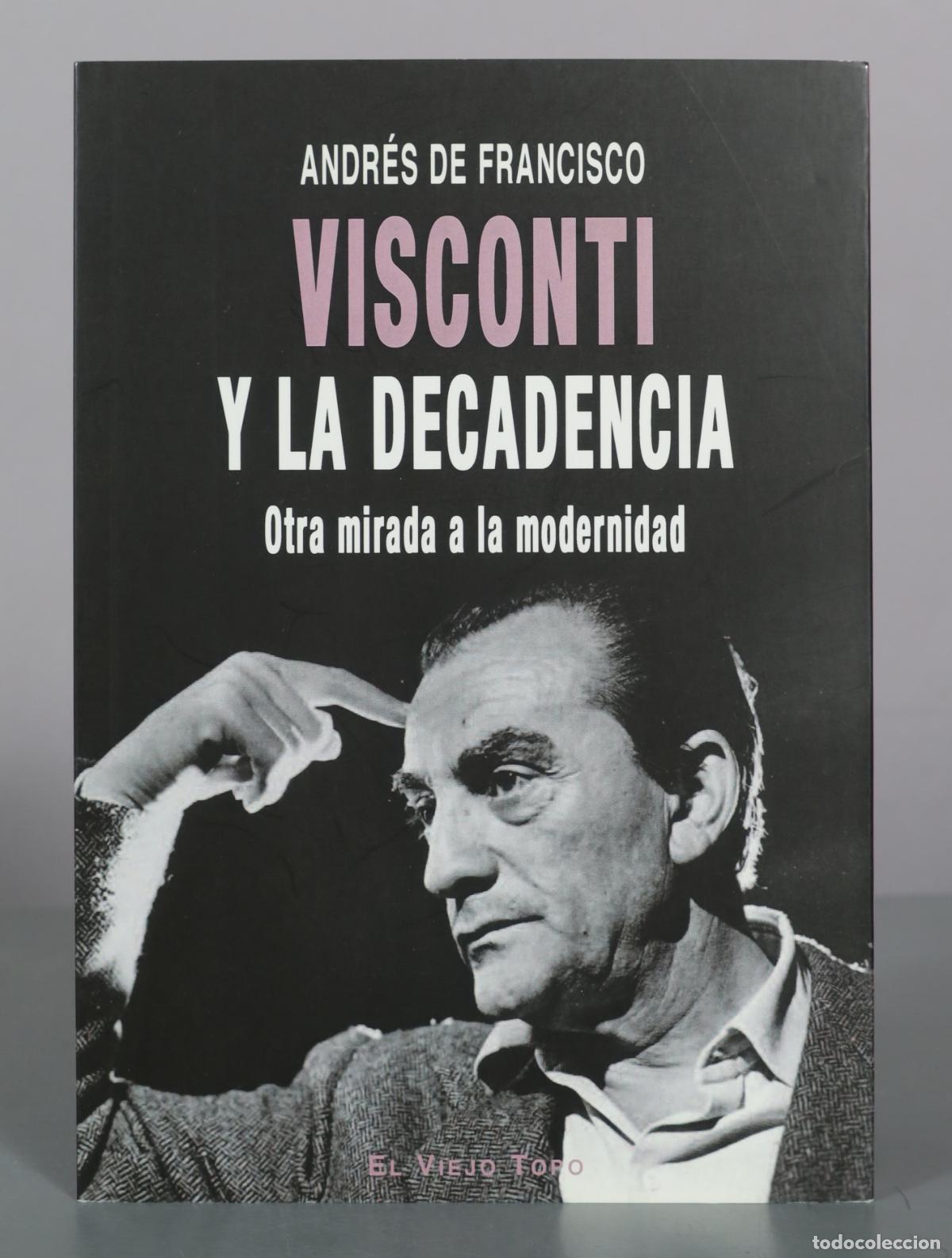 Libros de segunda mano: Visconti y la decadencia - Otra mirada a la modernidad - Andr&eacute;s de Francisco - El Viejo Topo