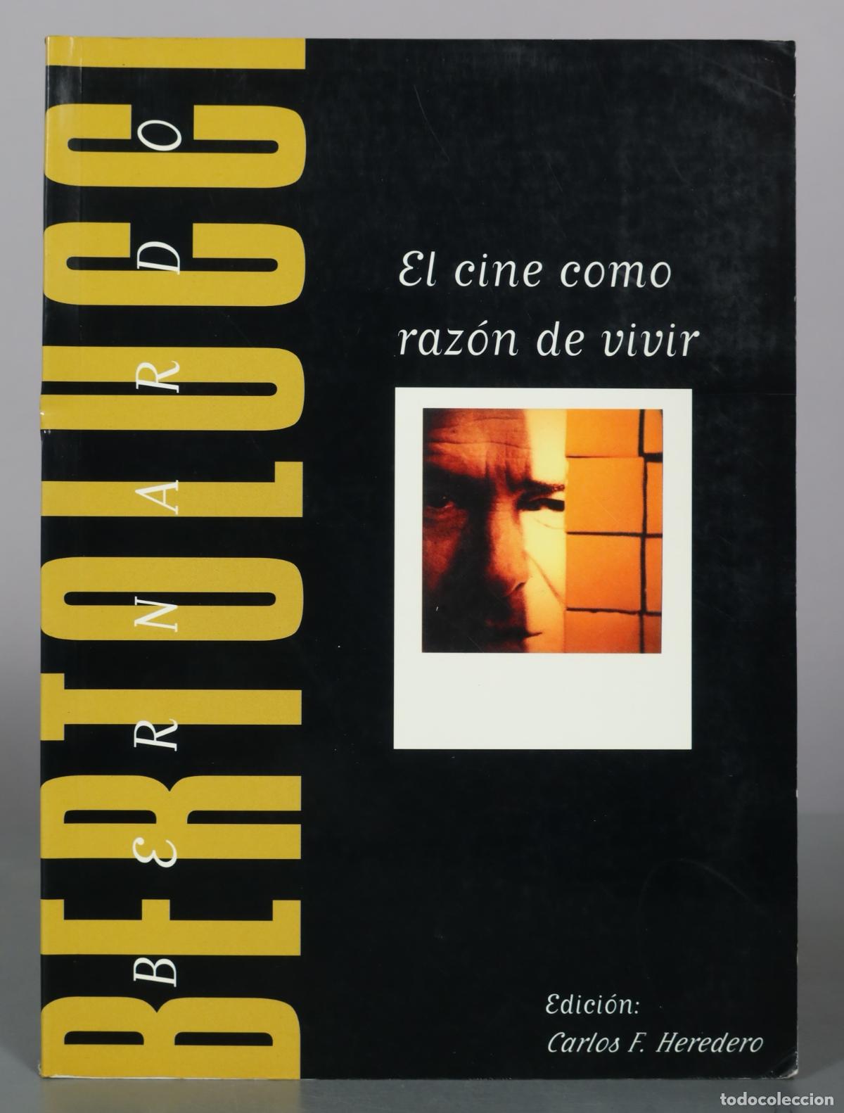 Libros de segunda mano: El cine como raz&oacute;n de vivir - Bernardo Bertolucci, Carlos F. Heredero