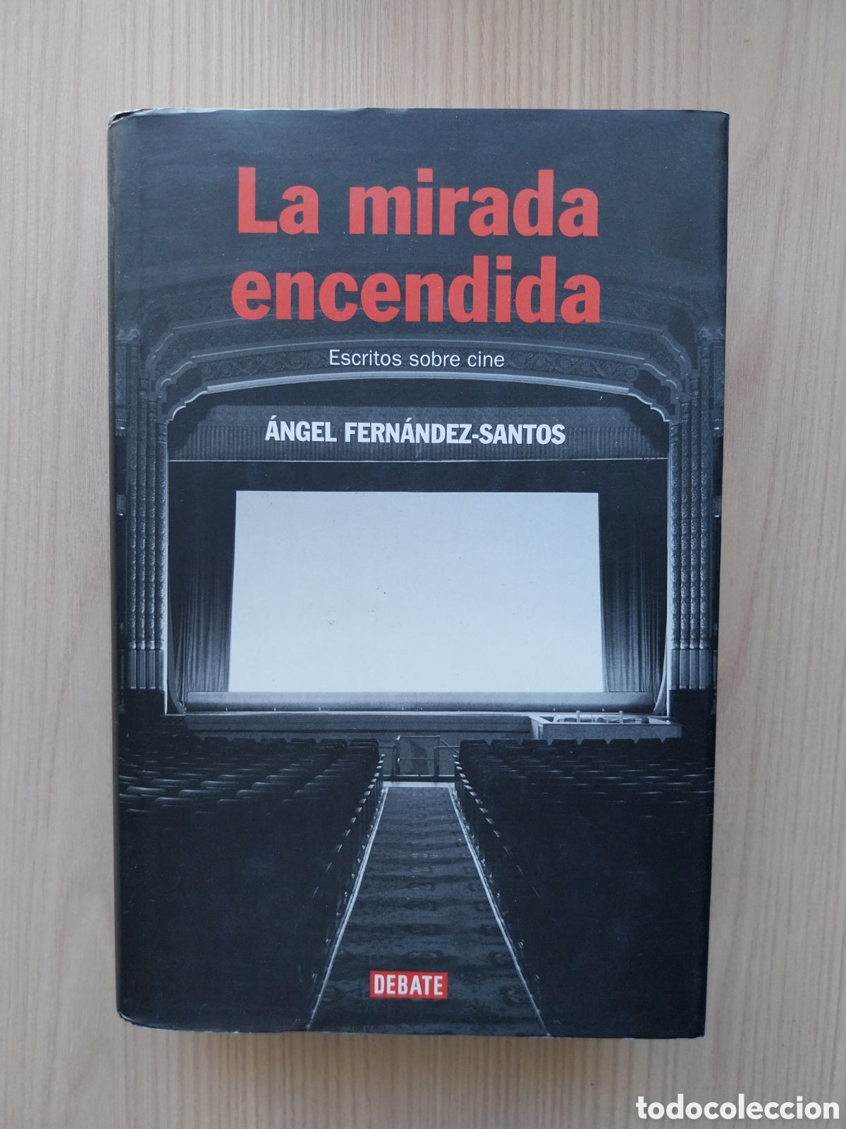 Libros de segunda mano: LA MIRADA ENCENDIDA ESCRITOS SOBRE CINE &Aacute;NGEL FERN&Aacute;NDEZ-SANTOS EDITORIAL DEBATE 2007