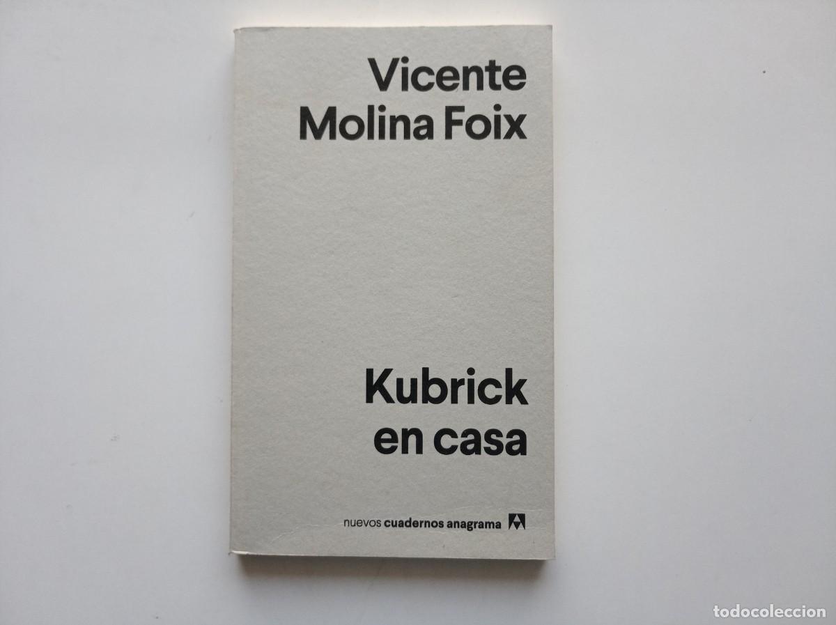 Libros de segunda mano: VICENTE MOLINA FOIX. KUBRICK EN CASA. 2019.