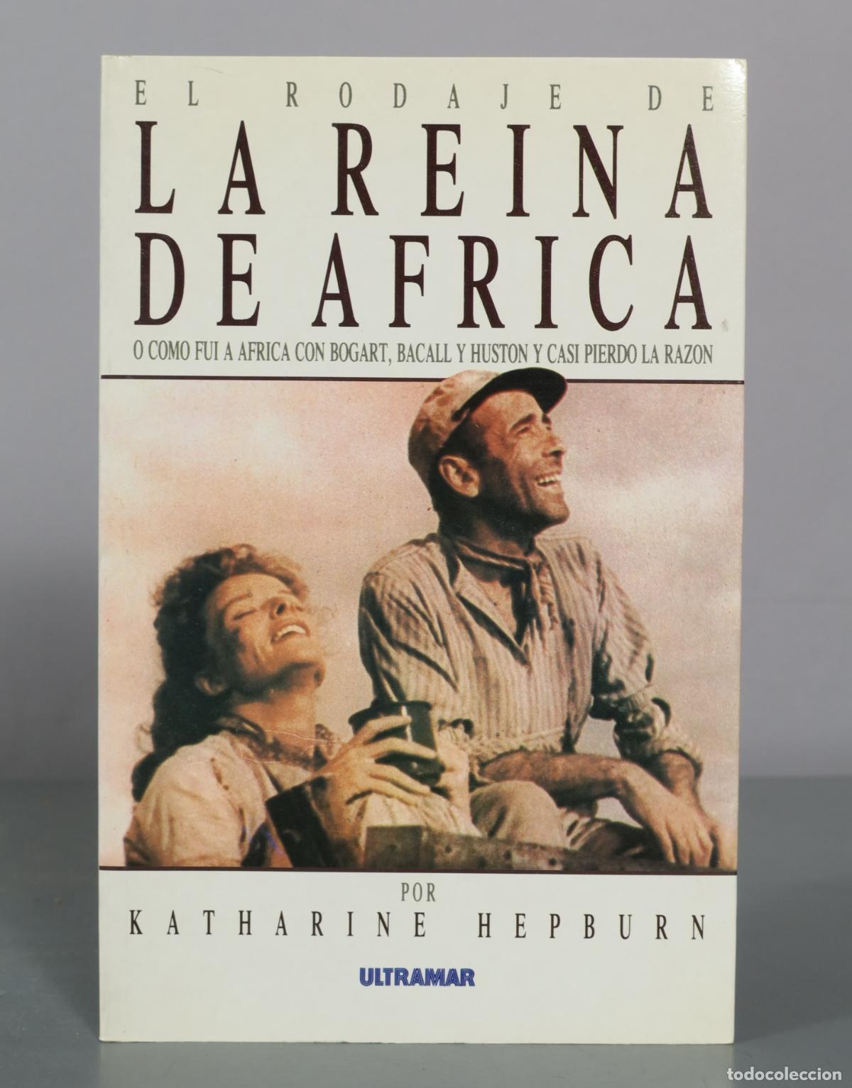 Libros de segunda mano: El rodaje de la reina de Africa - O como fui a africa con Bogart, Bacall y Huston y casi pierdo la