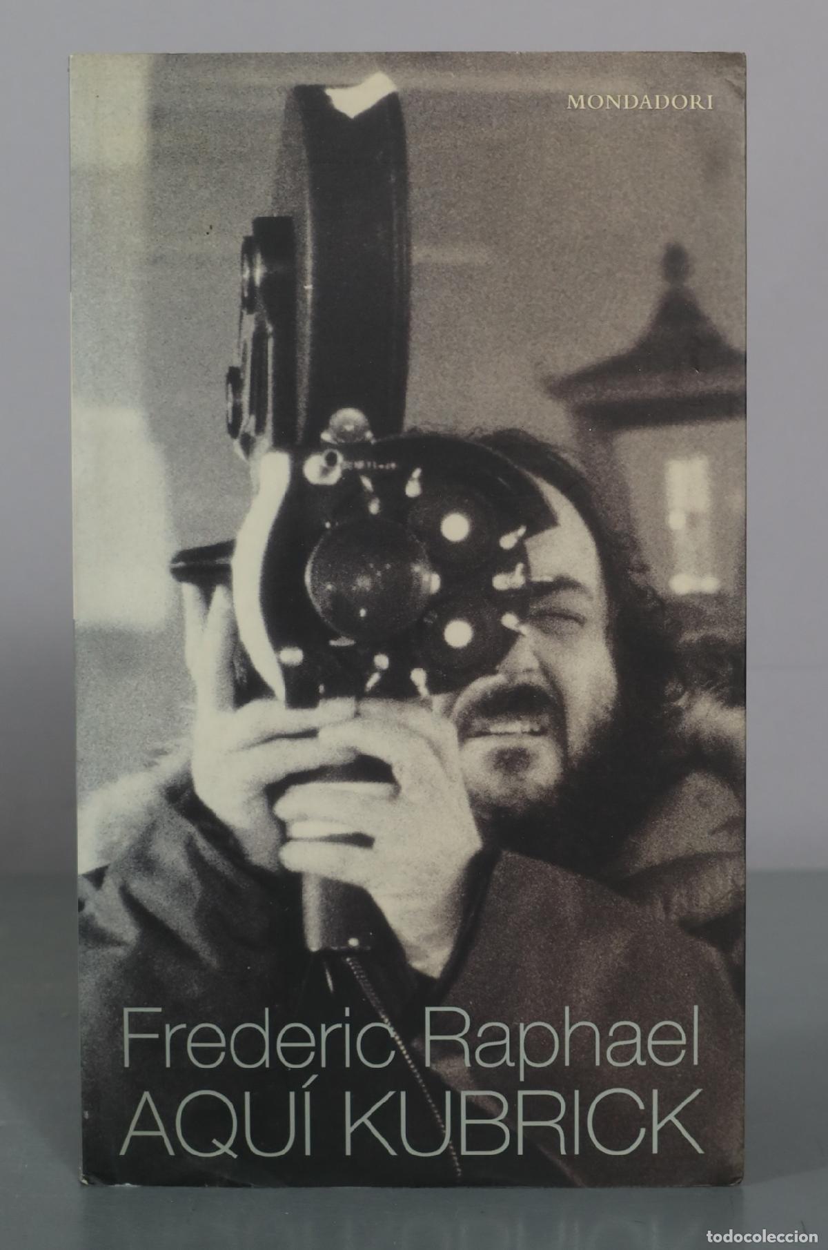 Libros de segunda mano: Aqu&iacute; Kubrick - Frederic Raphael - Mondadori