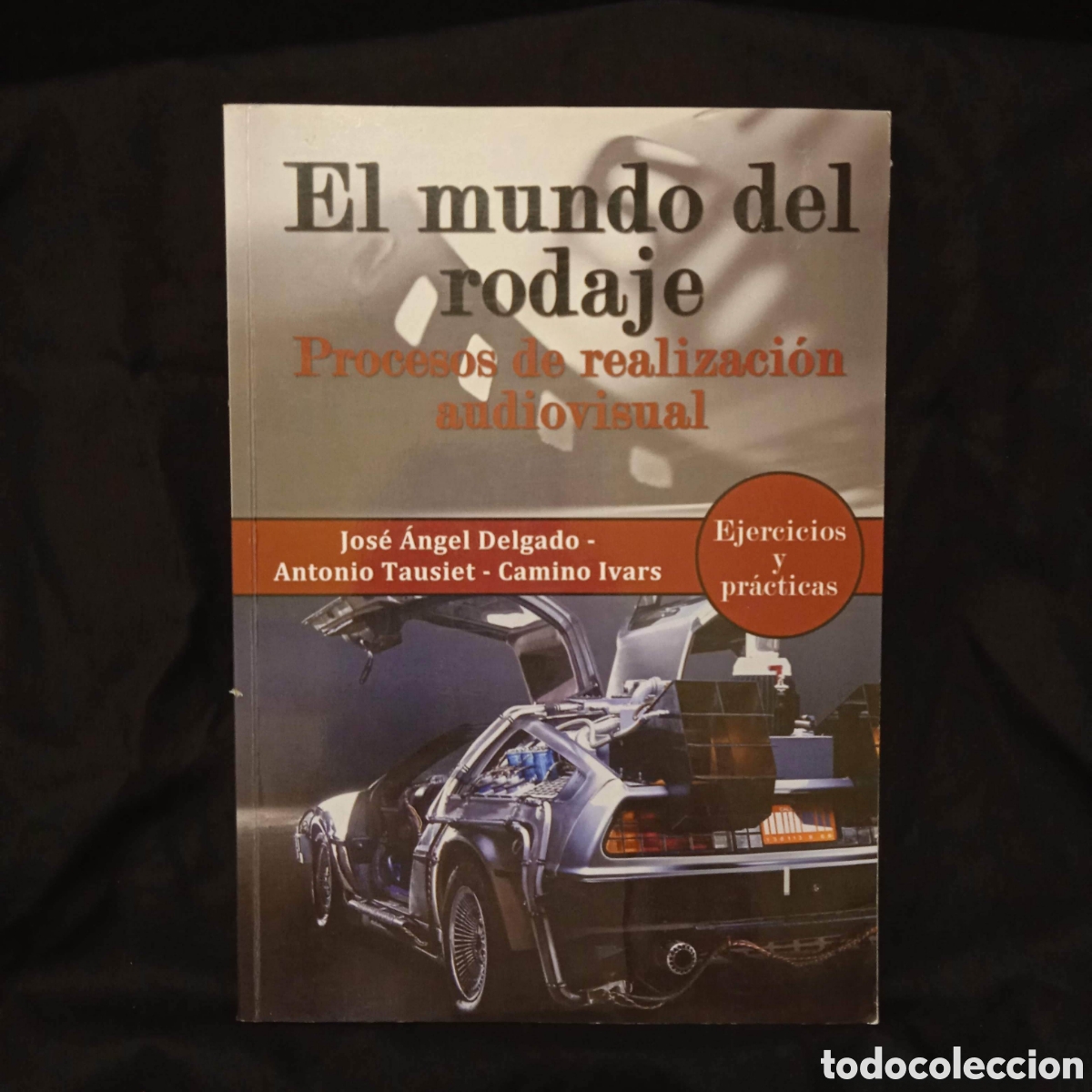Libros de segunda mano: EL MUNDO DEL RODAJE PROCESOS DE REALIZACI&Oacute;N AUDIOVISUAL - DELGADO TAUSIET IVARS - ALTARIA 2015
