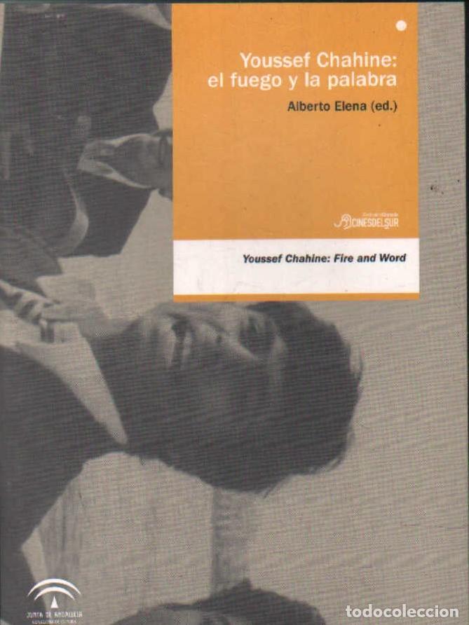 Libros de segunda mano: YOUSSEF CHAHINE: EL FUEGO Y LA PALABRA. ELENA, ALBERTO. A-CI-1218