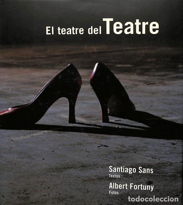 Libros de segunda mano: El teatre del Teatre: Una visita entre cr&iacute;tica i enamorada al m&oacute;n de l'escena - Santiago Sans - Tria