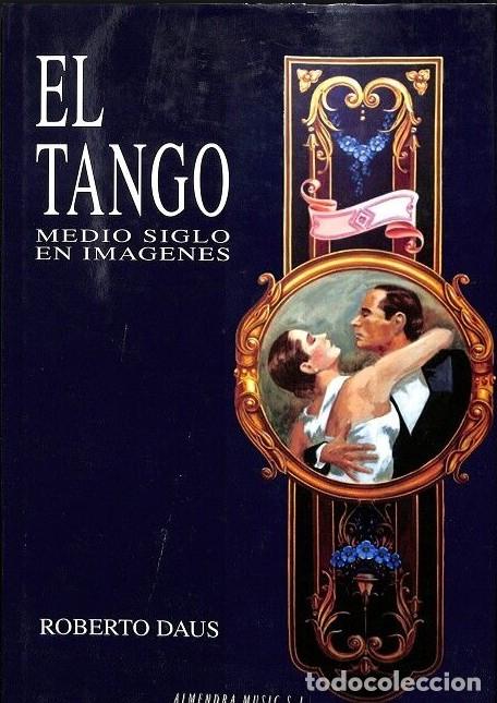 Libros de segunda mano: El Tango: Medio Siglo en Im&aacute;genes - Roberto Daus - Editorial Almendra Music